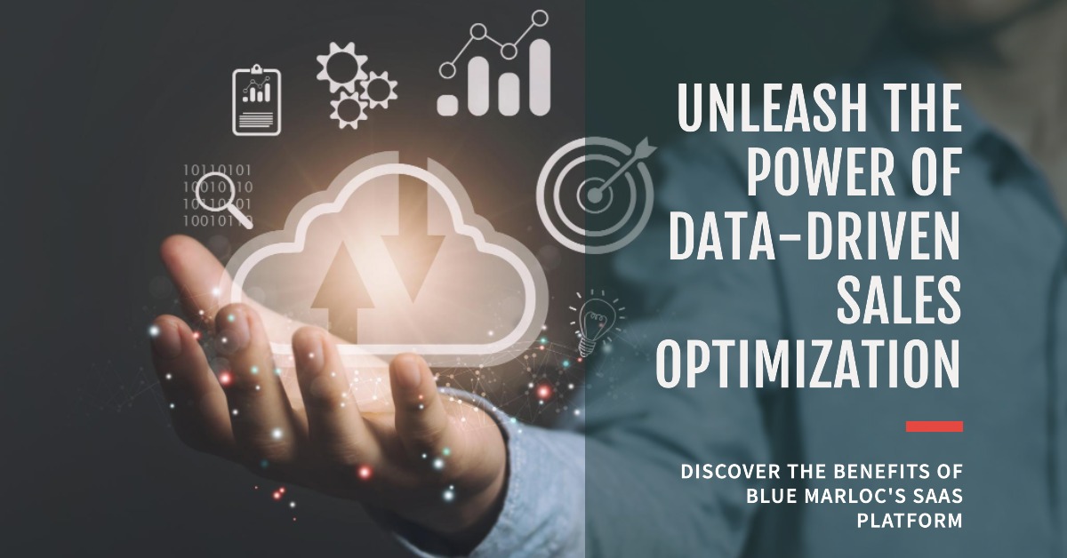 Data-Driven Sales Optimization: Unleashing the Power of Blue Marloc's SAAS Platform